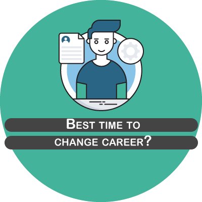 Best time to change career?