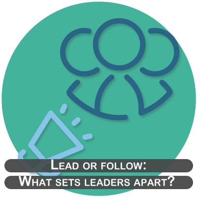 Lead or follow: What sets leaders apart?